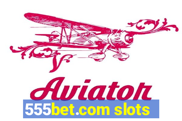 555bet.com slots